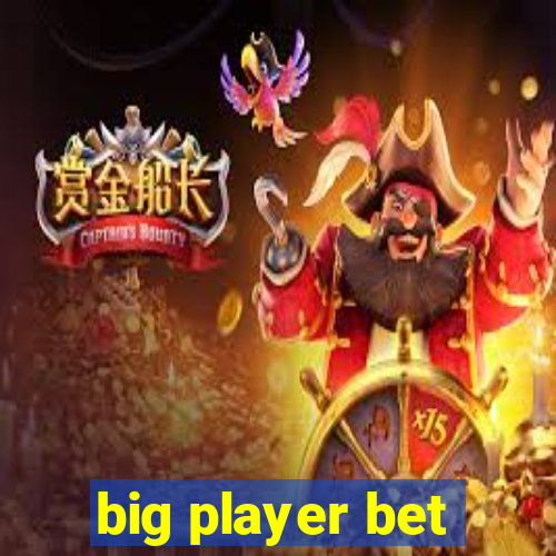 big player bet